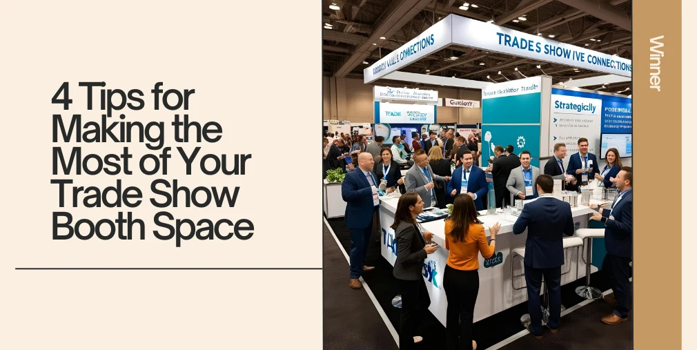 4 Tips for Making the Most of Your Trade Show Booth Space